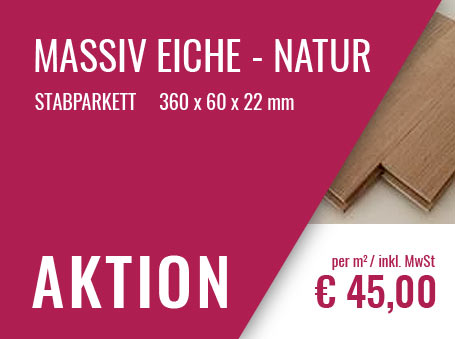 Aktion: Massiv Eiche Stabparkett € 45,00